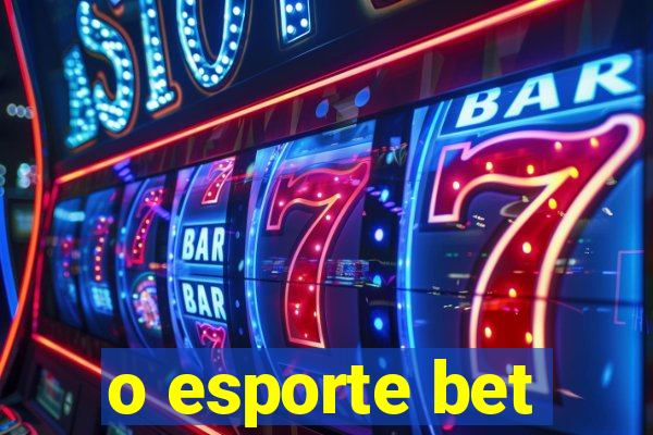 o esporte bet